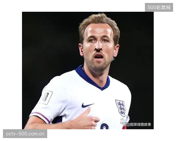 图赫尔公开强调哈里·凯恩的核心地位，英格兰队的进攻体系已完全成型。